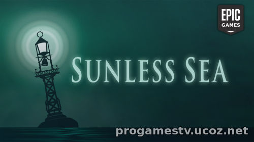 Бесплатная раздача: Sunless Sea в Epic Games Store (EGS)