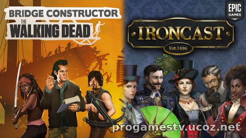 Бесплатная раздача: Bridge Constructor: The Walking Dead и Ironcast в Epic Games Store