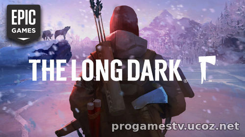 Бесплатная раздача: The Long Dark в Epic Games Store (EGS)