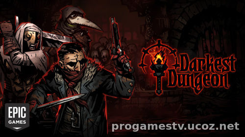 Сегодня бесплатно Darkest Dungeon в Epic Games Store