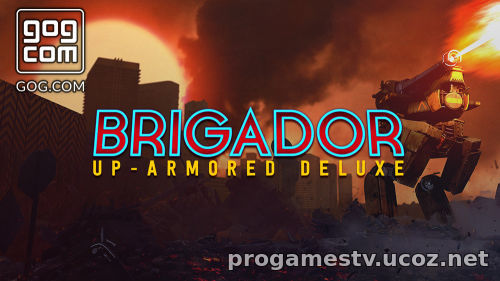 Бесплатная раздача: Brigador: Up-Armored Deluxe в GoG