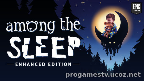 Бесплатная раздача: Among the Sleep — Enhanced Edition в Epic Games Store (EGS)