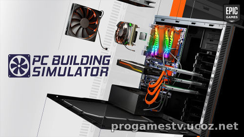 Бесплатная раздача: PC Building Simulator в Epic Games Store (EGS)