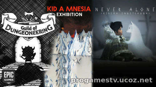 Можно забрать себе такие игры как: Guild of Dungeoneering, Kid A Mnesia Exhibition, Never Alone (Kisima Ingitchuna) в EGS