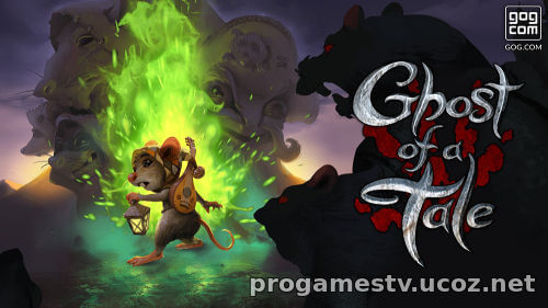 Адвенчуру Ghost of a Tale отдают в GoG